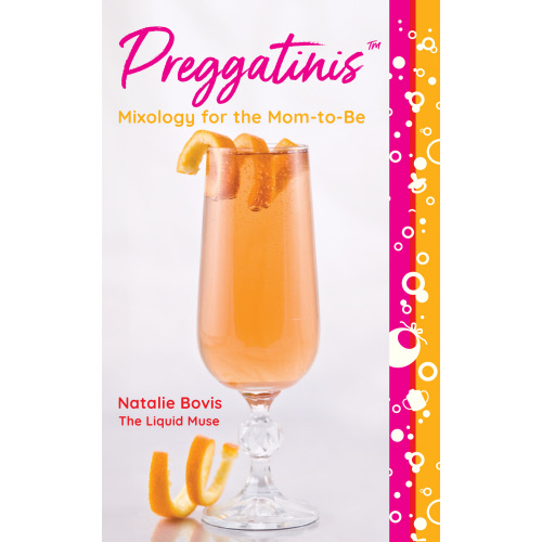 Preggatinis: Mixology for the Mom-to-Be, Second Edition