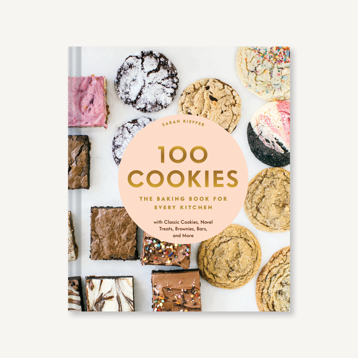 100 Cookies: The Baking Book for Every Kitchen, with Classic Cookies, Novel Treats, Brownies, Bars, and More