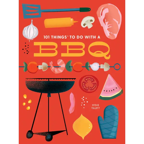 101 Things To Do With A BBQ